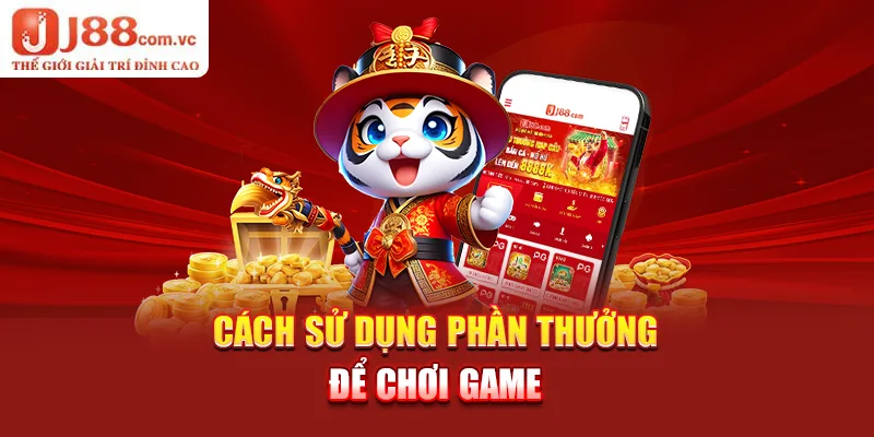 Cách sử dụng phần thưởng để chơi game 