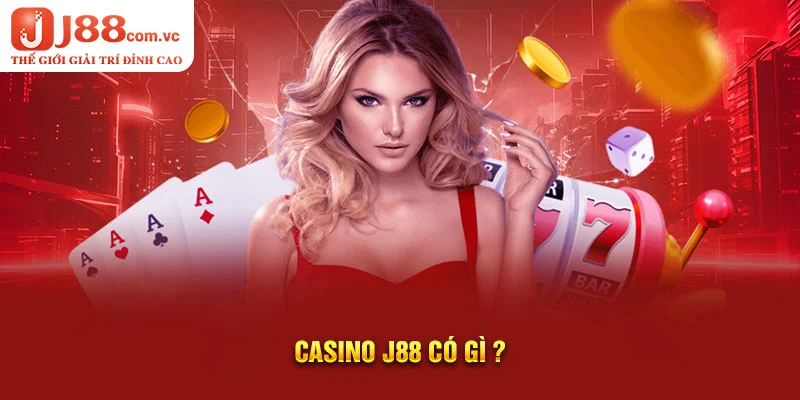 Casino J88 có gì ?