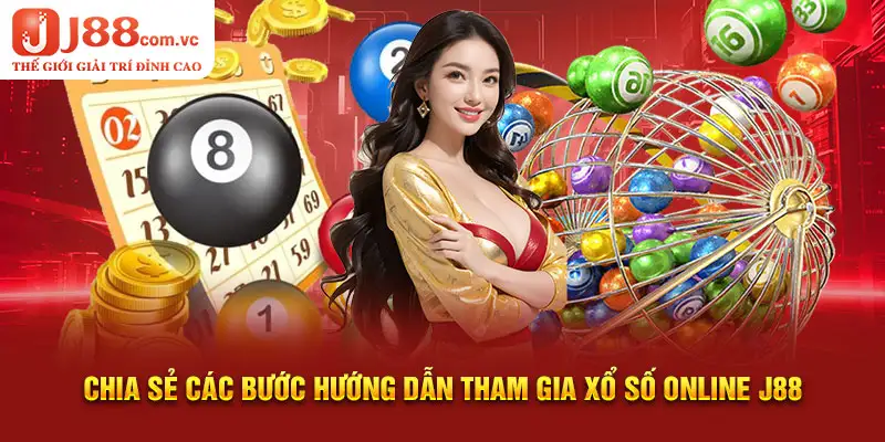 Chia sẻ các bước hướng dẫn tham gia xổ số online J88