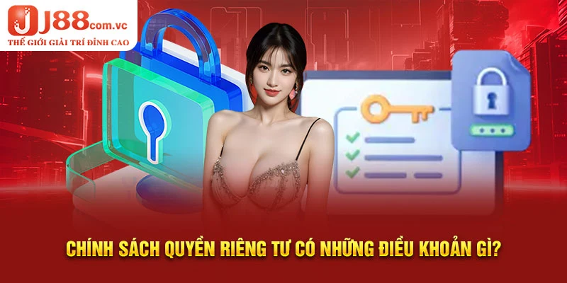 Chính sách quyền riêng tư có những điều khoản gì?