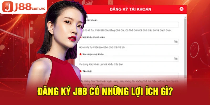 Lợi ích khi đăng ký J88