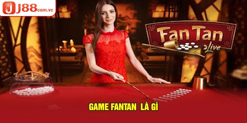 Game Fantan là gì