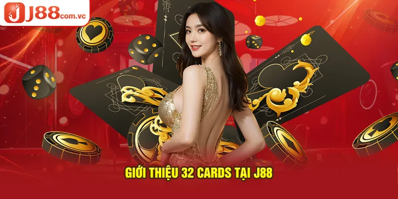 Giới thiệu 32 Cards tại J88