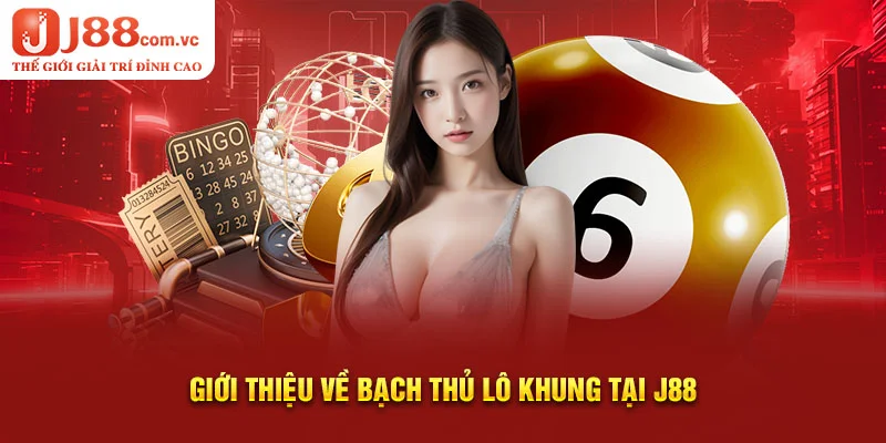 Giới thiệu về Bạch thủ lô khung tại J88