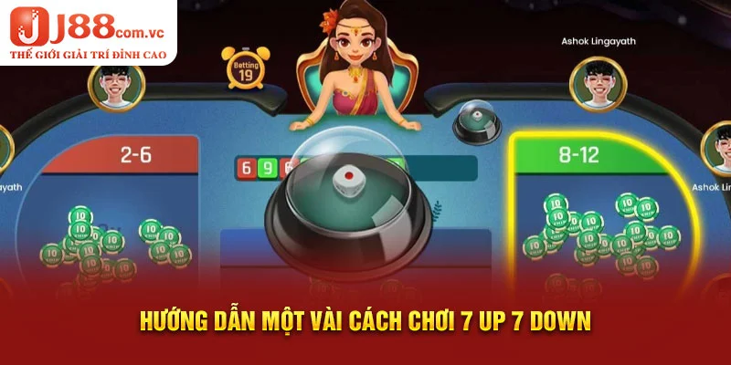 Hướng dẫn một vài cách chơi 7 Up 7 Down