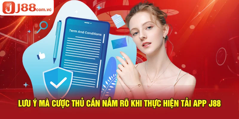 Lưu ý mà cược thủ cần nắm khi thực hiện tải app J88