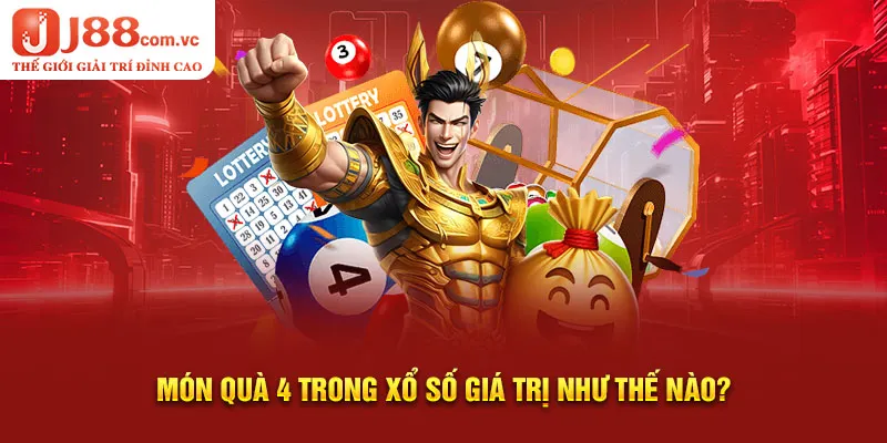 Món quà 4 trong xổ số giá trị như thế nào?