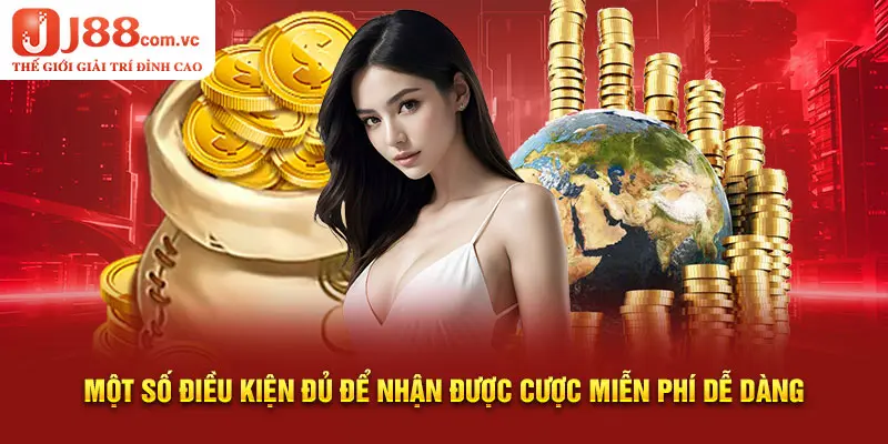 Một số điều kiện đủ để nhận được cược miễn phí dễ dàng