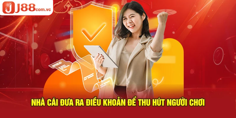 Nhà cái đưa ra Điều khoản để thu hút người chơi