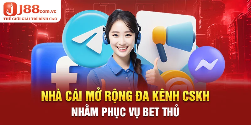 Nhà cái mở rộng đa kênh CSKH nhằm phục vụ bet thủ