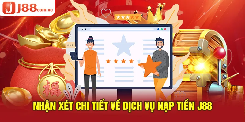 Chi tiết về dịch vụ nạp tiền J88