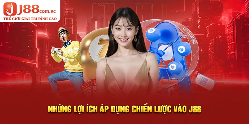 Những lợi ích áp dụng chiến lược vào J88