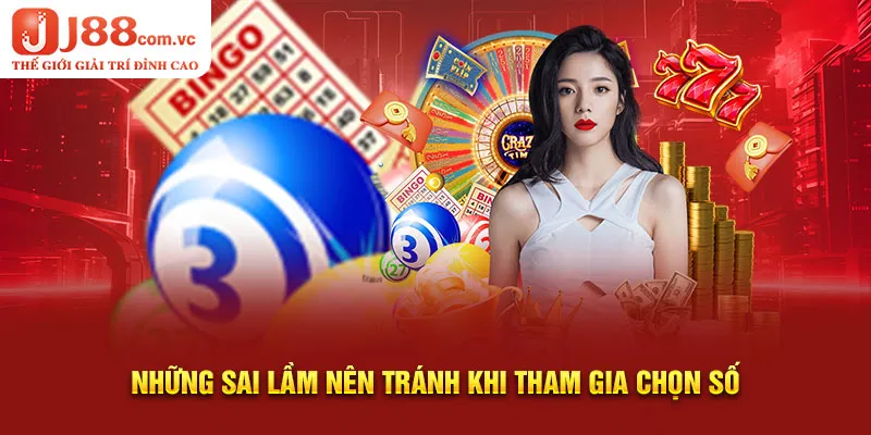 Những sai lầm nên tránh khi tham gia chọn số