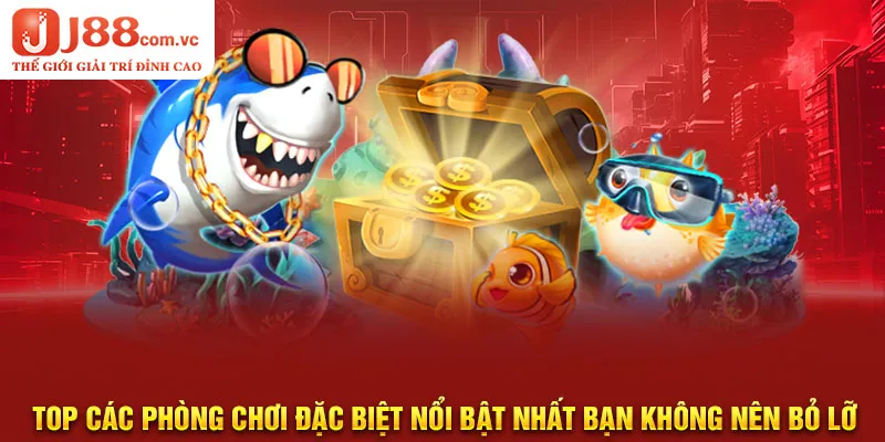 Top các phòng chơi đặc biệt nổi bật nhất bạn không nên bỏ lỡ