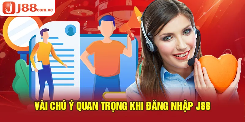 Vài lưu ý quan trọng khi đăng nhập J88