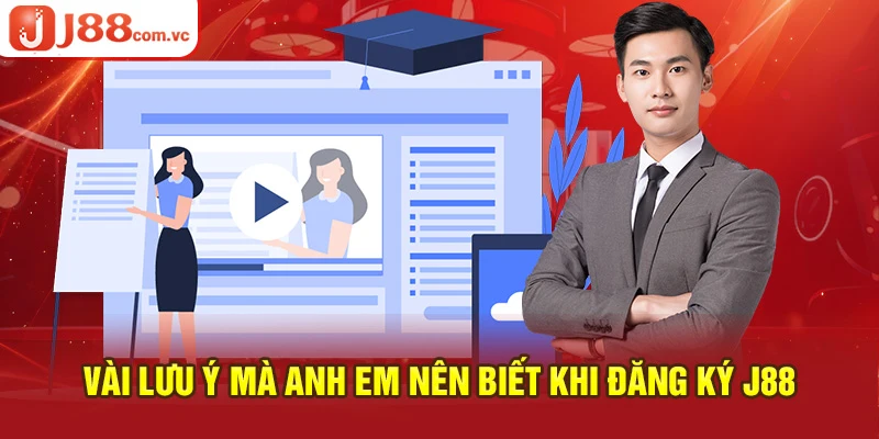 Lưu ý mà anh em nên biết khi đăng ký J88